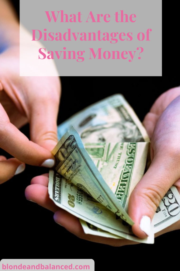 What Are the Disadvantages of Saving Money